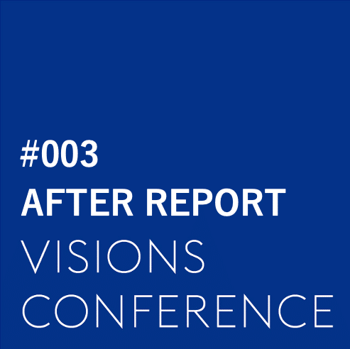【第3回 VISIONS CONFERENCE アフターレポート】 「逆境を、進化のチャンスにする。 〜経営危機から企業を大逆転させるブランディング〜」